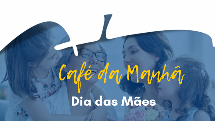 Café da manhã - Dia das mães (04/05/2025)