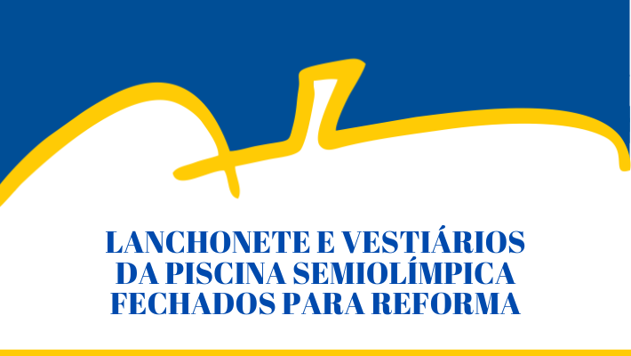 LANCHONETE E VESTIÁRIOS DA PISCINA SEMIOLIMPICA FECHADOS PARA REFORMA