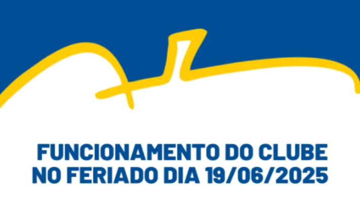 FUNCIONAMENTO DO CLUBE NO FERIADO DIA 19/06/2025