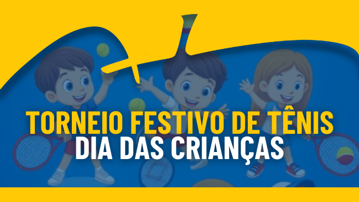 TORNEIO FESTIVO DE TÊNIS DIA DAS CRIANÇAS