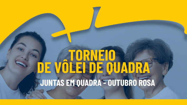 TORNEIO DE VÔLEI DE QUADRA JUNTAS EM QUADRA - OUTUBRO ROSA