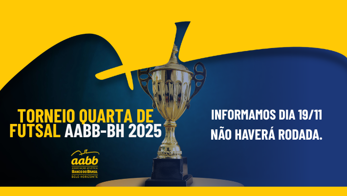 COMUNICADO IMPORTANTE –TORNEIO QUARTA DE FUTSAL AABB-BH 2025 19/11/2025