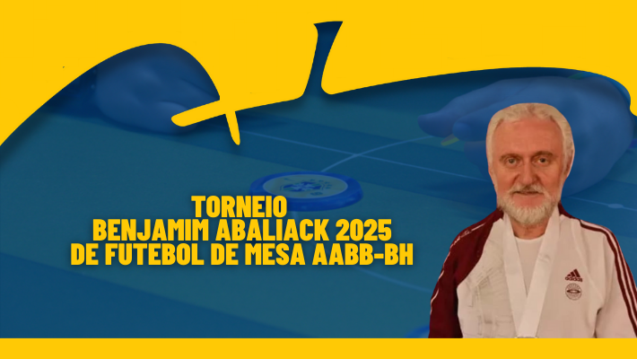 TORNEIO BENJAMIM ABALIACK 2025 DE FUTEBOL DE MESA AABB-BH