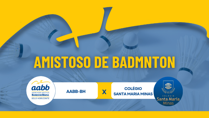 AMISTOSO DE BADMINTON - AABB-BH X COLÉGIO SANTA MARIA MINAS (29/11/25)