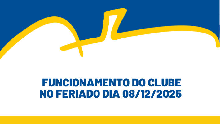 Funcionamento do clube no feriado dia 08/12/2025