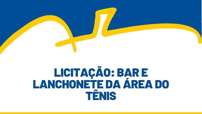 LICITAÇÃO: BAR E LANCHONETE DA ÁREA DO TÊNIS