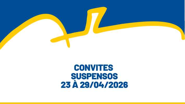 CONVITES SUSPENSOS 23 À 29/04/2026