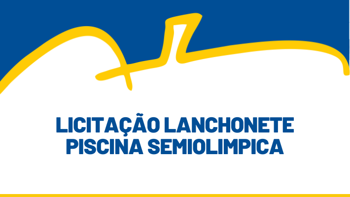 LICITAÇÃO LANCHONETE PISCINA SEMIOLÍMPICA