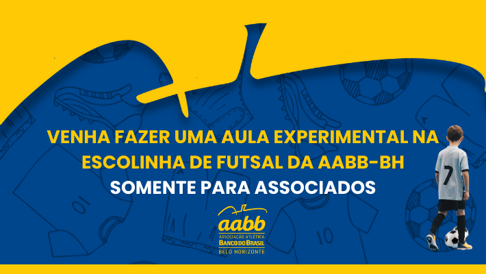 VENHA FAZER UMA AULA EXPERIMENTAL NA ESCOLINHA DE FUTSAL DA AABB-BH