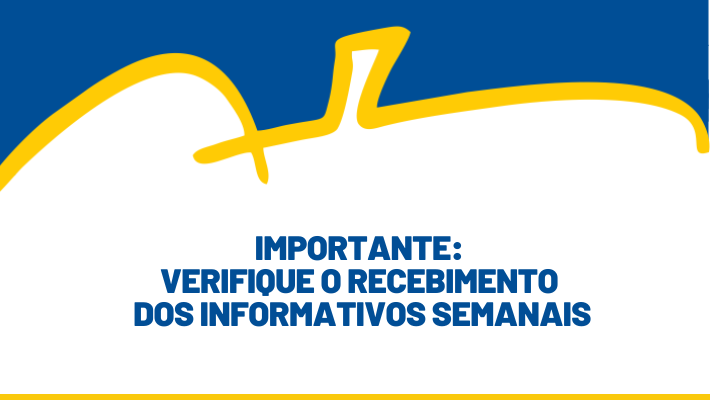 Importante: verifique o recebimento dos informativos semanais 03/05/2026
