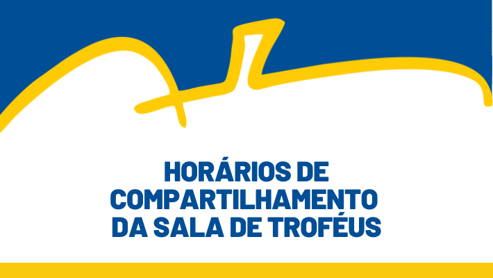 HORÁRIOS DE COMPARTILHAMENTO DA SALA DE TROFÉUS - 12/05/2026