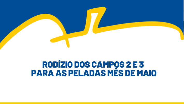 RODÍZIO DOS CAMPOS 2 E 3 PARA AS PELADAS – MÊS DE MAIO