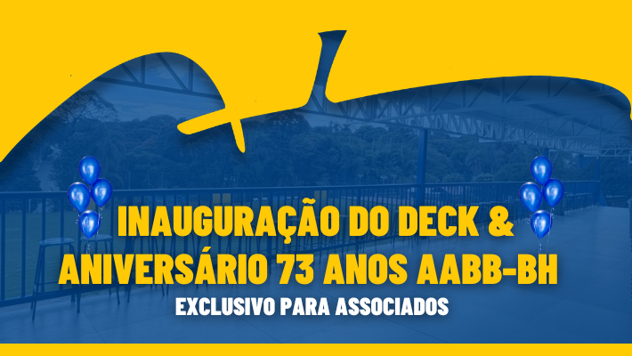 INAUGURAÇÃO DO DECK & ANIVERSÁRIO DE 73 ANOS DA AABB-BH 