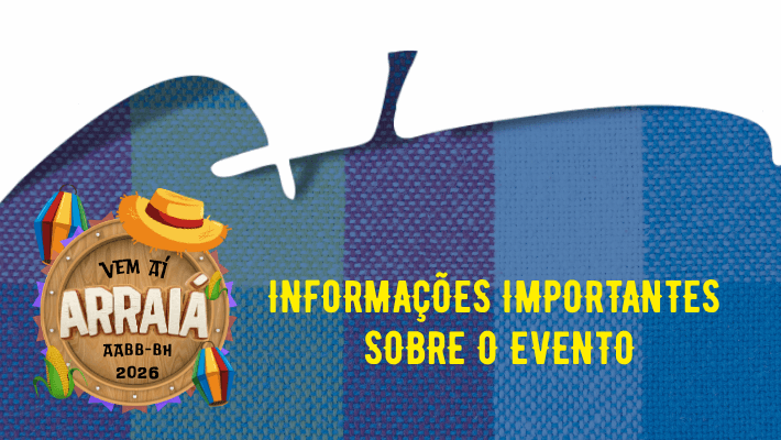 Informações importantes sobre o evento - Arraíá AABB-BH 2026