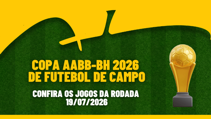 COPA AABB-BH 2026 DE FUTEBOL DE CAMPO Rodada – 19/07/2026