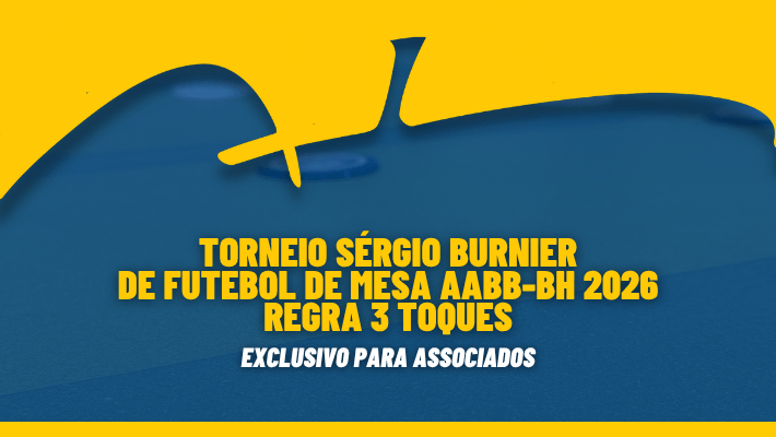TORNEIO SÉRGIO BURNIER DE FUTEBOL DE MESA AABB-BH 2026 REGRA 3 TOQUES (04/08/26)