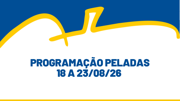 PROGRAMAÇÃO PELADAS  entre os dias 18 a 23/08/26