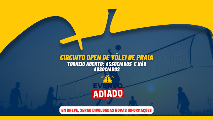 CIRCUITO OPEN DE VÔLEI DE PRAIA TORNEIO ABERTO: associados e não associados - EVENTO ADIADO