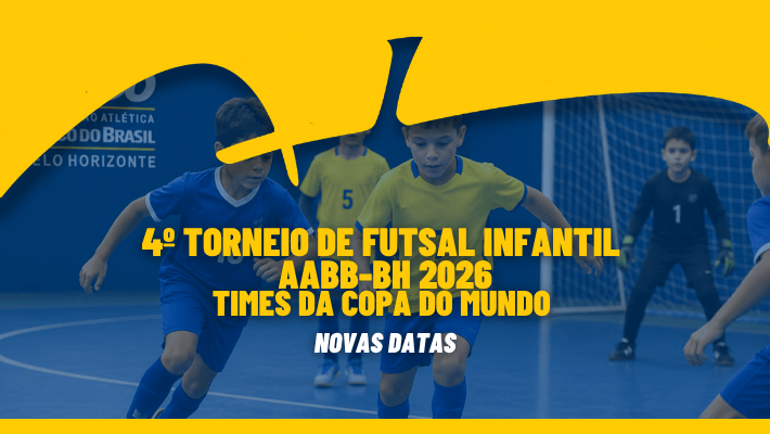 4º TORNEIO DE FUTSAL INFANTIL AABB-BH 2026 - NOVAS DATAS